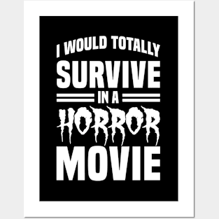 I Would Survive in a Horror Movie - White Posters and Art